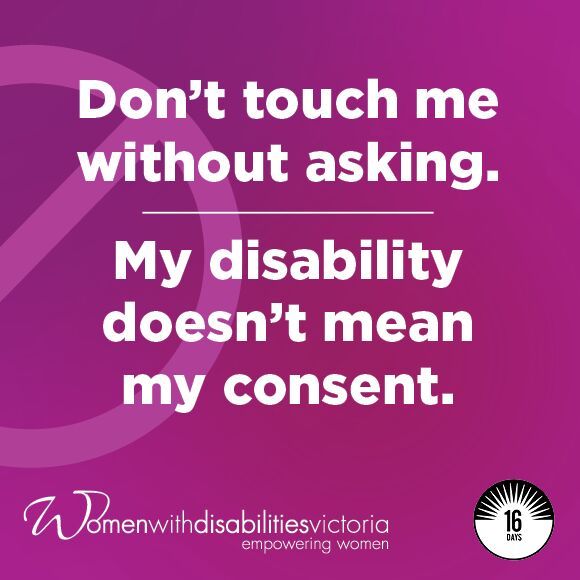 Social media tile with 16 Days of Activism logo and WDV logo: ‘Don’t touch me without asking. My disability doesn’t mean my consent.’