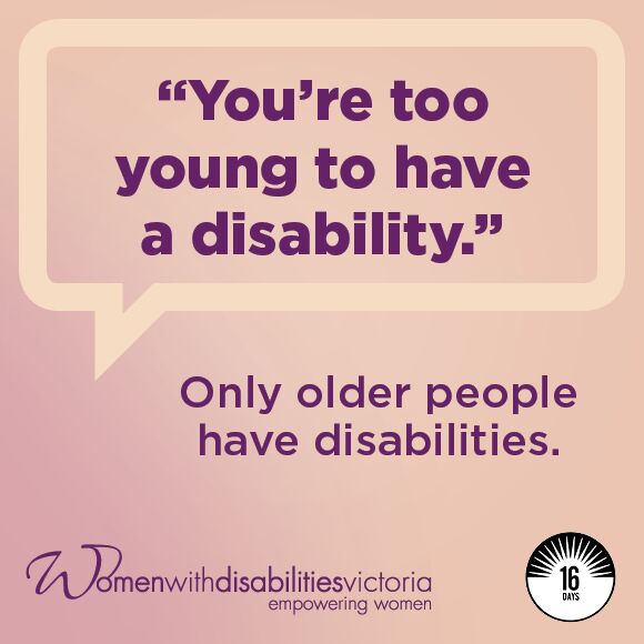 Social media tile with 16 Days of Activism logo and WDV logo: ‘”You’re too young to have a disability.” Only older people have disabilities.’