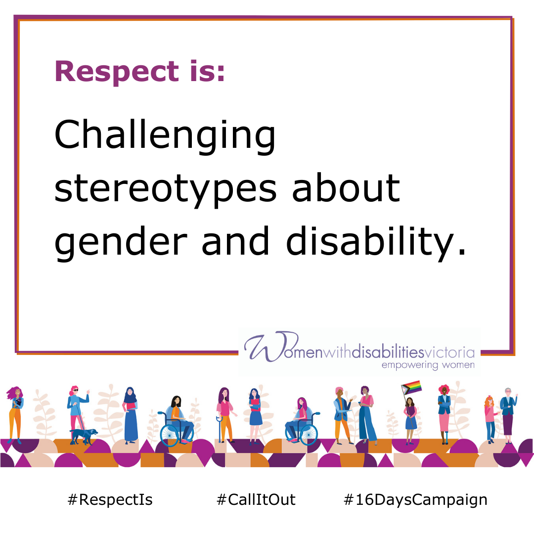 Respect is challenging stereotypes about gender and disability.