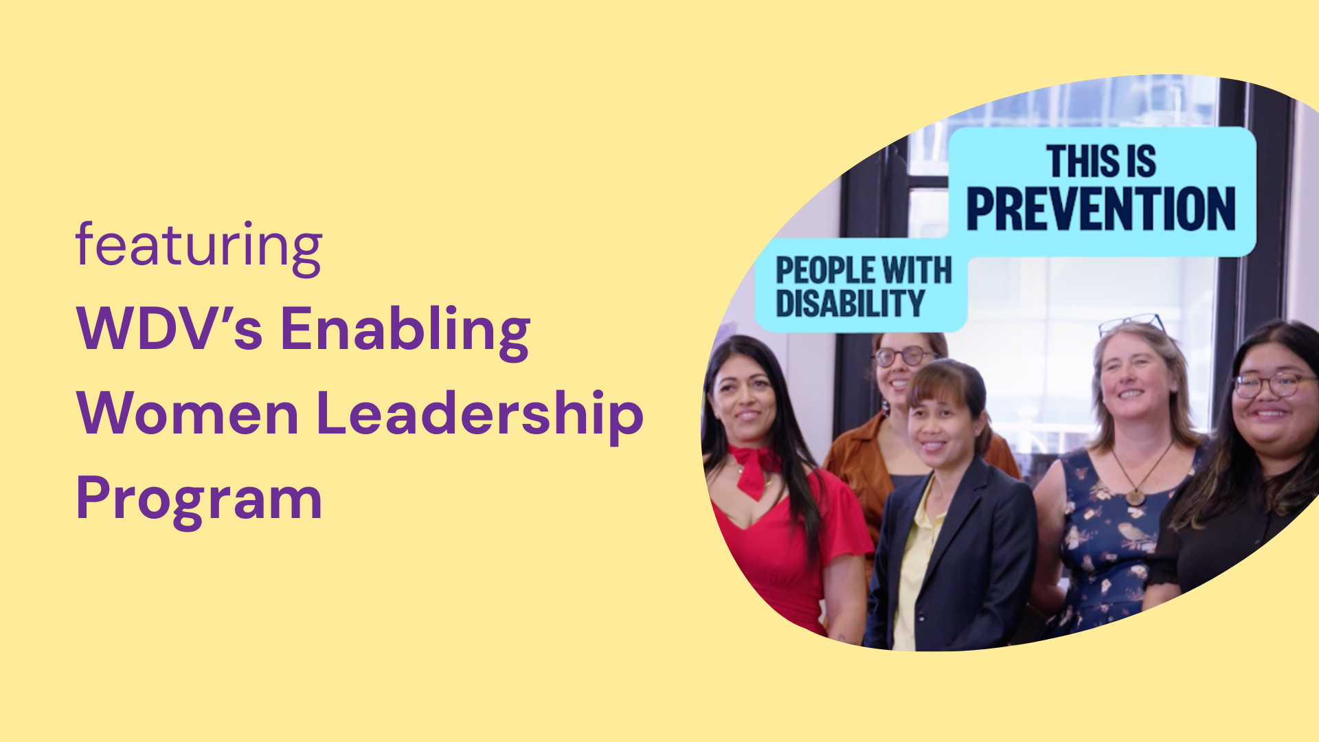 THIS IS PREVENTION PEOPLE WITH DISABILITY. featuring WDV's Enabling Women Leadership Program